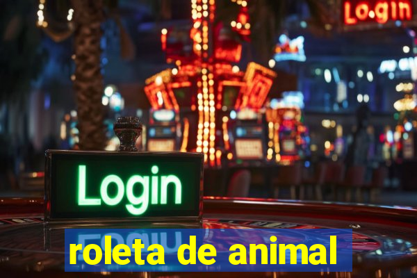 roleta de animal